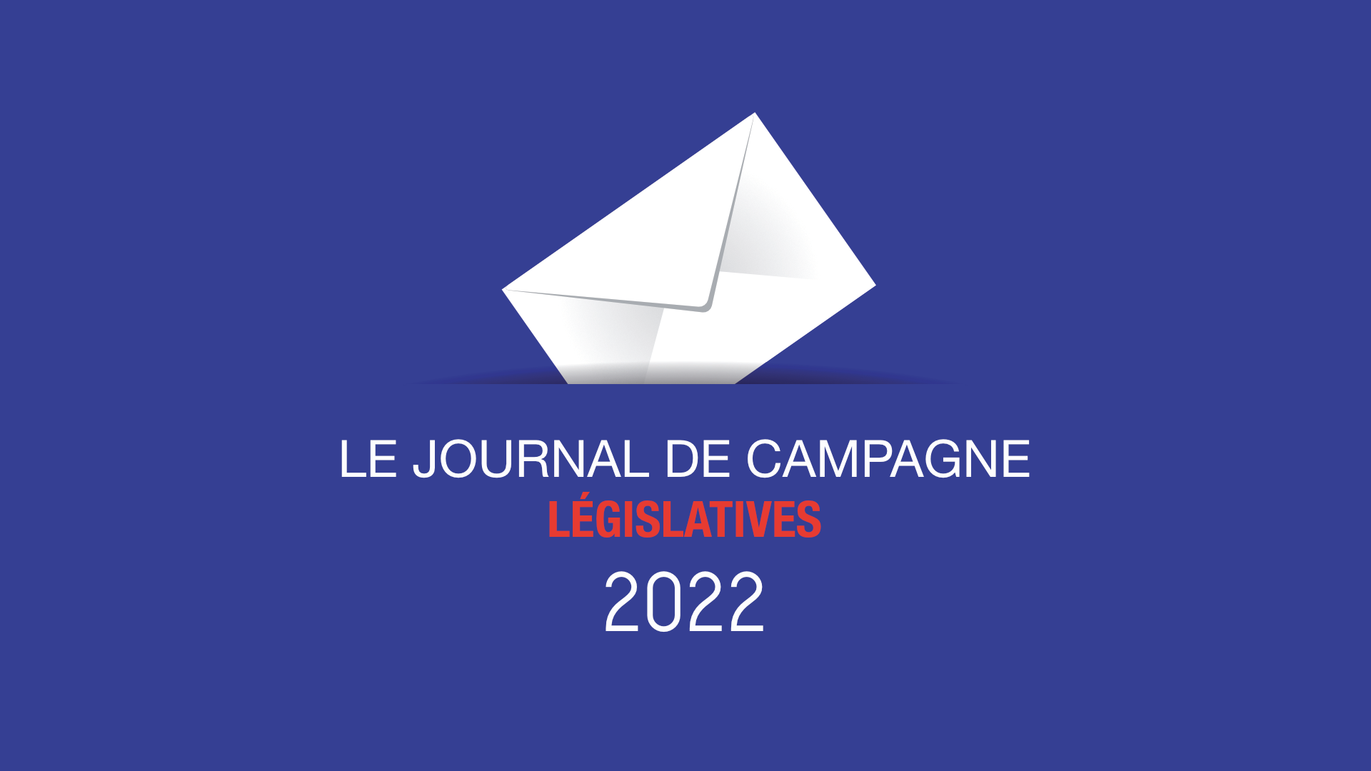 Elections Législatives 2022 - Le Journal de Campagne Île-de-France